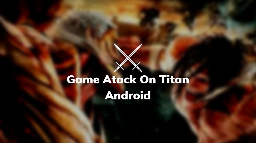 game attack on titan android offline terbaru