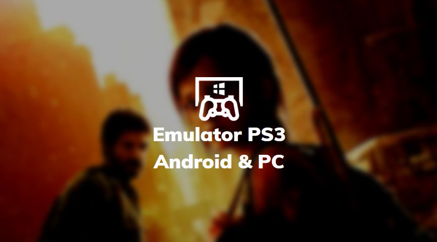 Emulator PS3 Android & PC