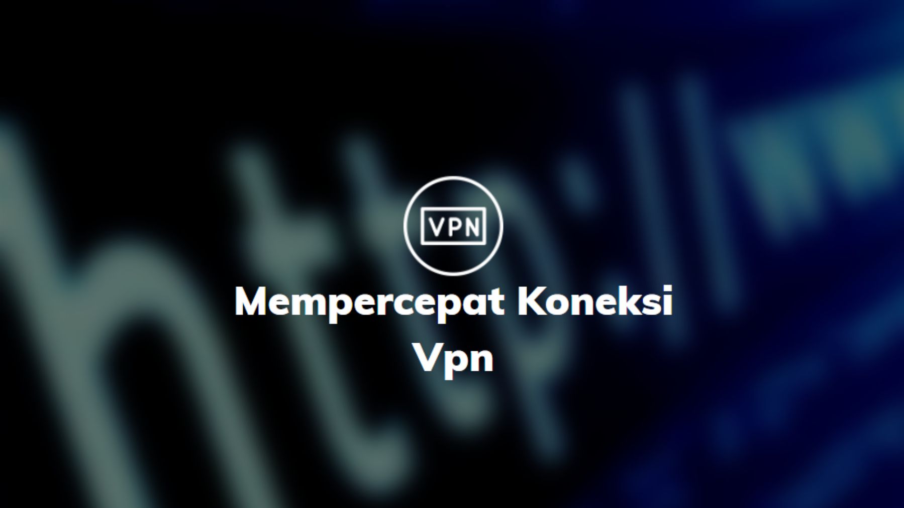 mempercepat koneksi vpn