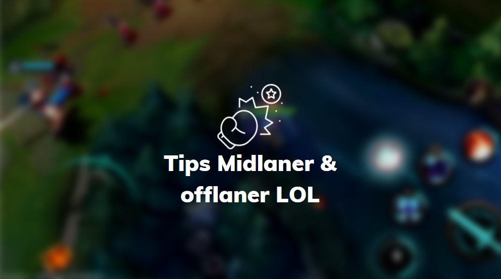 tips offlaner midlaner lol