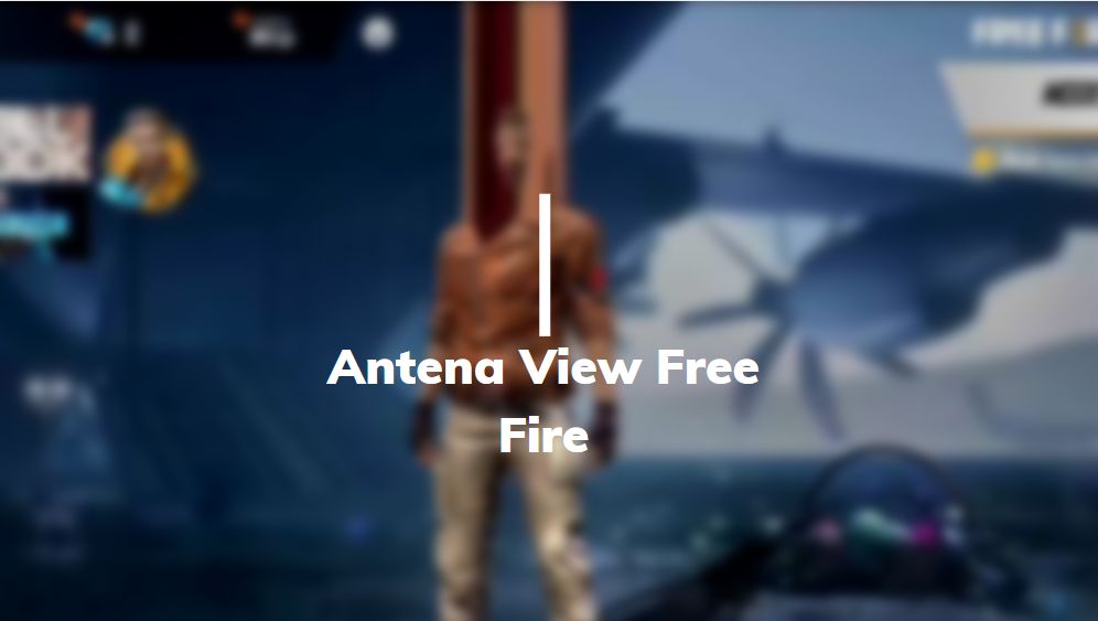 antena view free fire