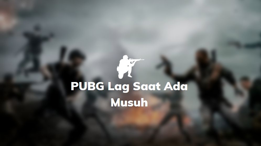 pubg lag saat ada musuh