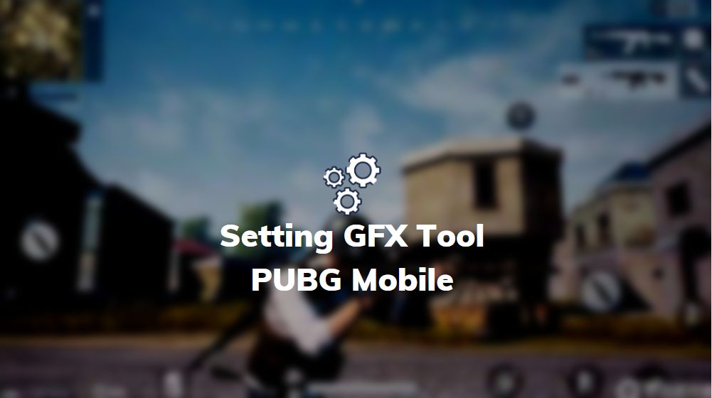 setting gfx tools pubg mobile
