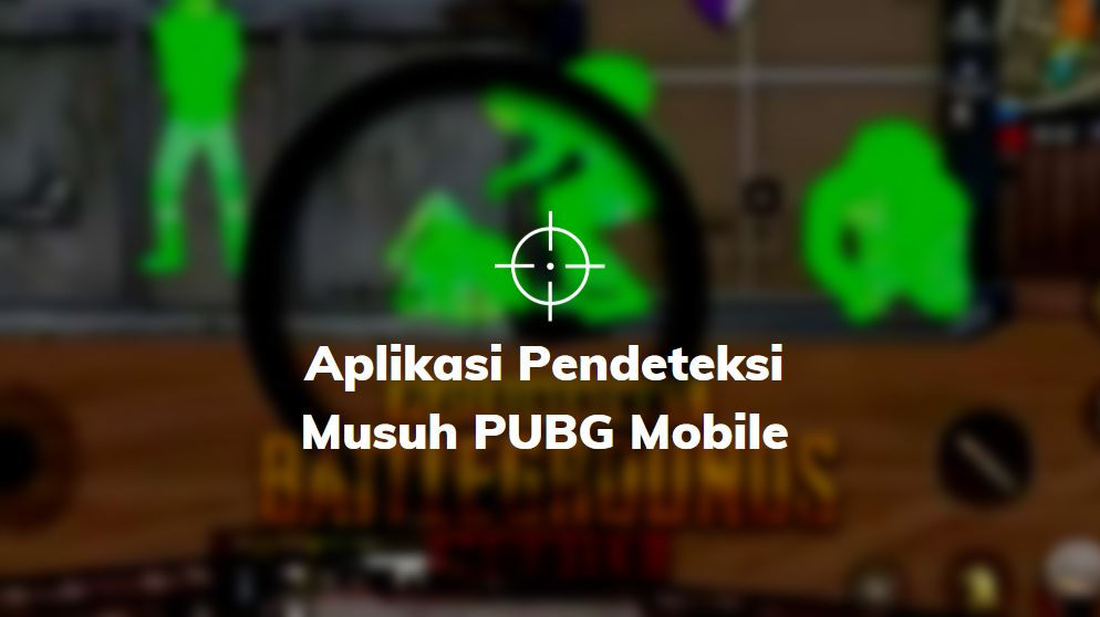 aplikasi pendeteksi musuh pubg mobile