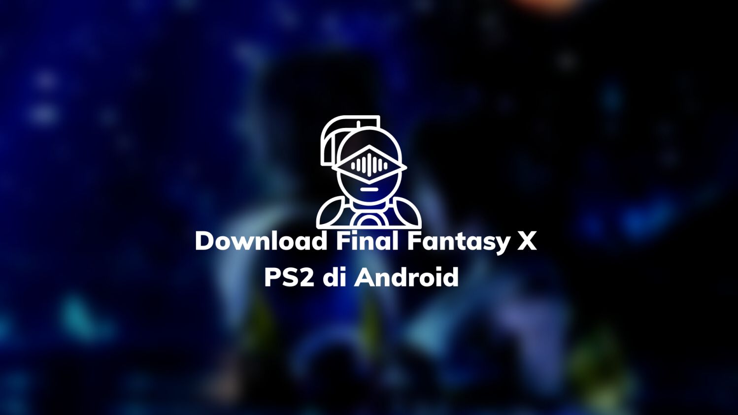 Download Final Fantasy X PS2 di Android
