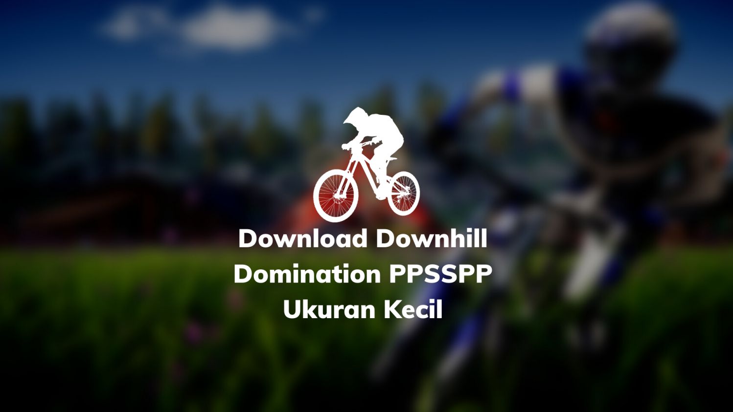Download Downhill Domination PPSSPP Ukuran Kecil