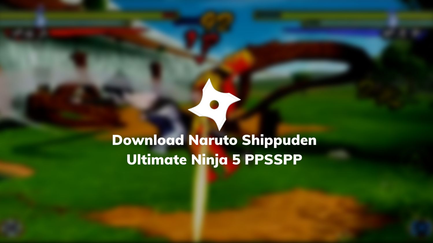 Download Naruto Shippuden Ultimate Ninja 5 PPSSPP