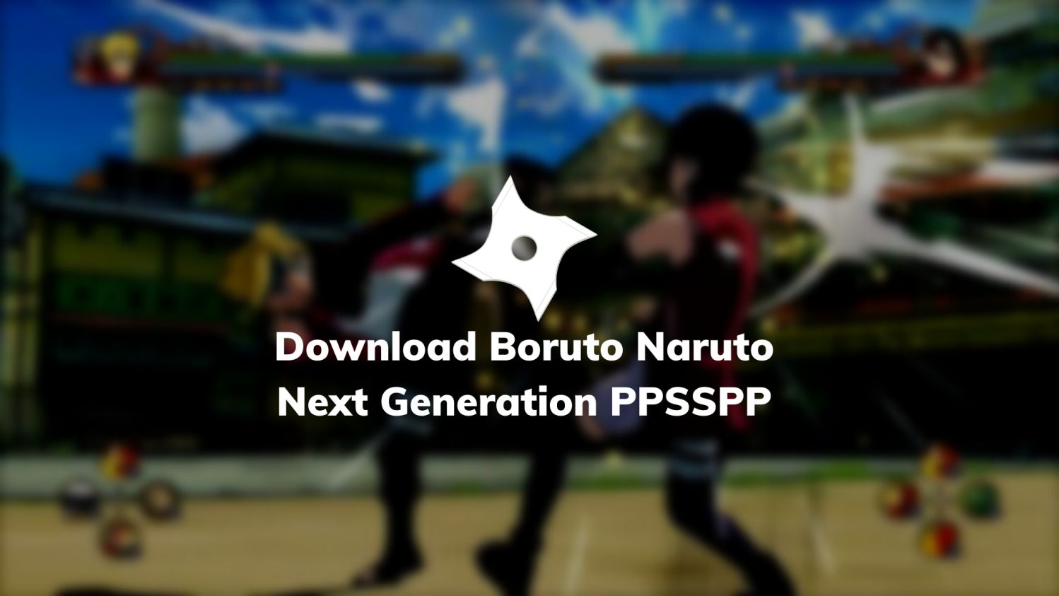 Download Boruto Naruto Next Generation PPSSPP