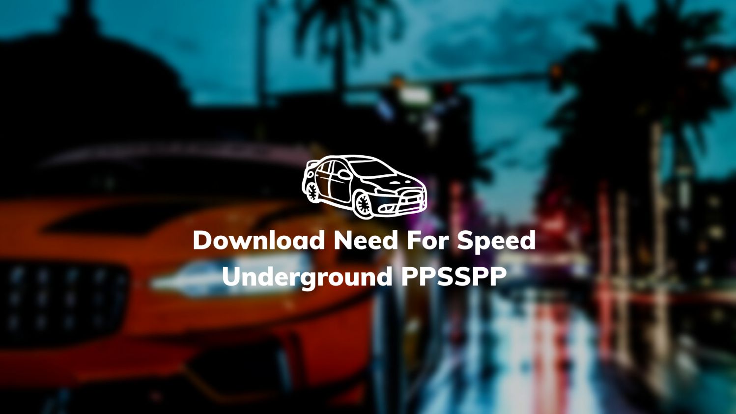 Download Need For Speed Underground PPSSPP Ukuran Kecil