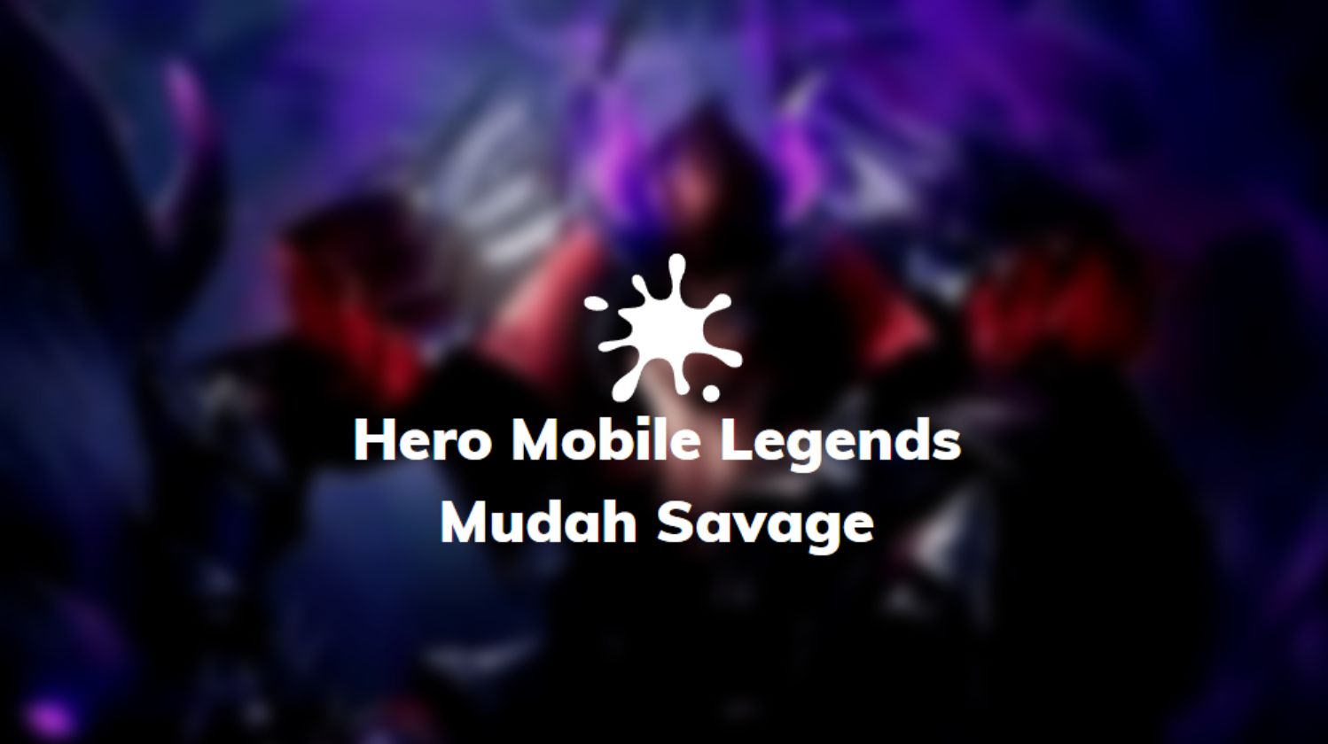 hero mobile legends mudah savage