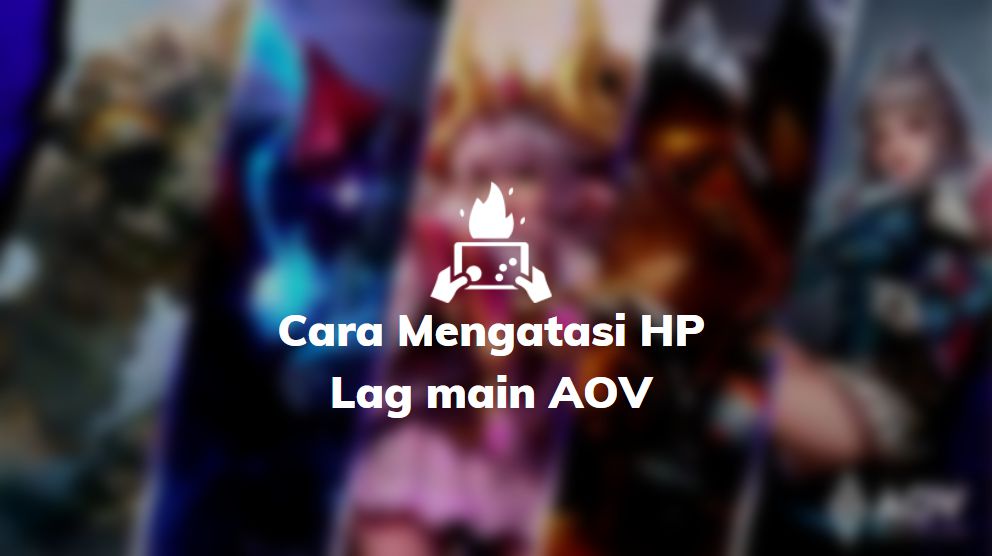 cara mengatasi hp lag main aov