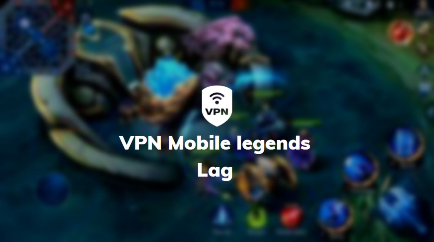 mengatasi vpn mobile legends lag