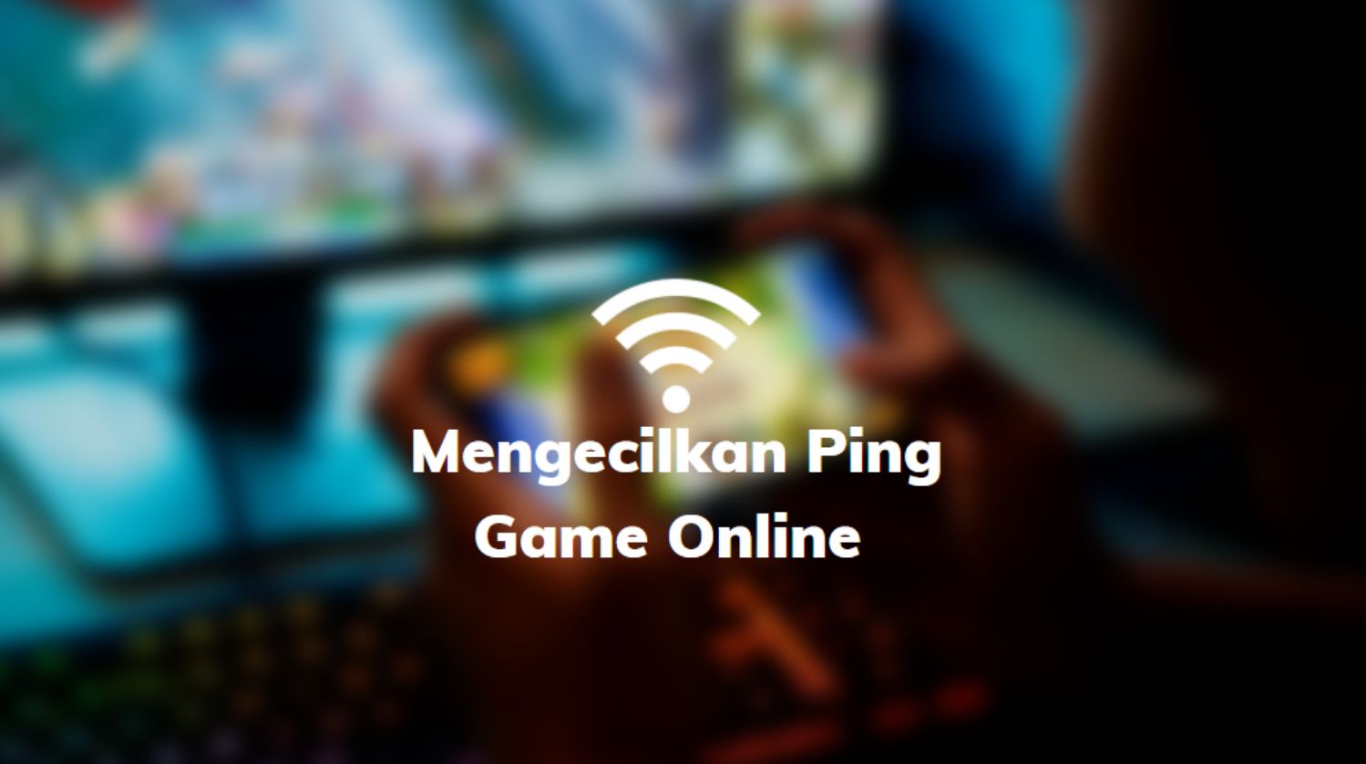 mengecilkan ping game online