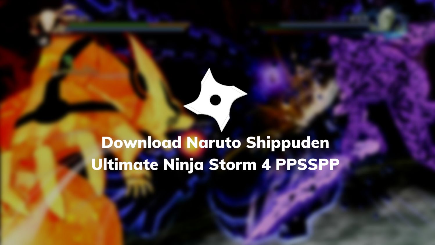 Download Naruto Shippuden Ultimate Ninja Storm 4 PPSSPP