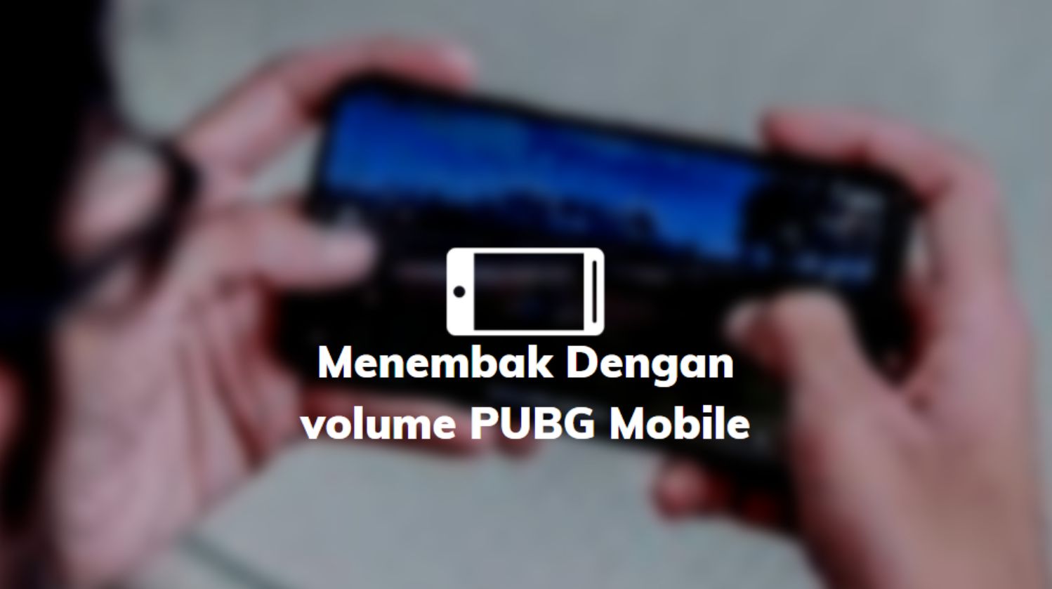 menambak pubg mobile dengan volume