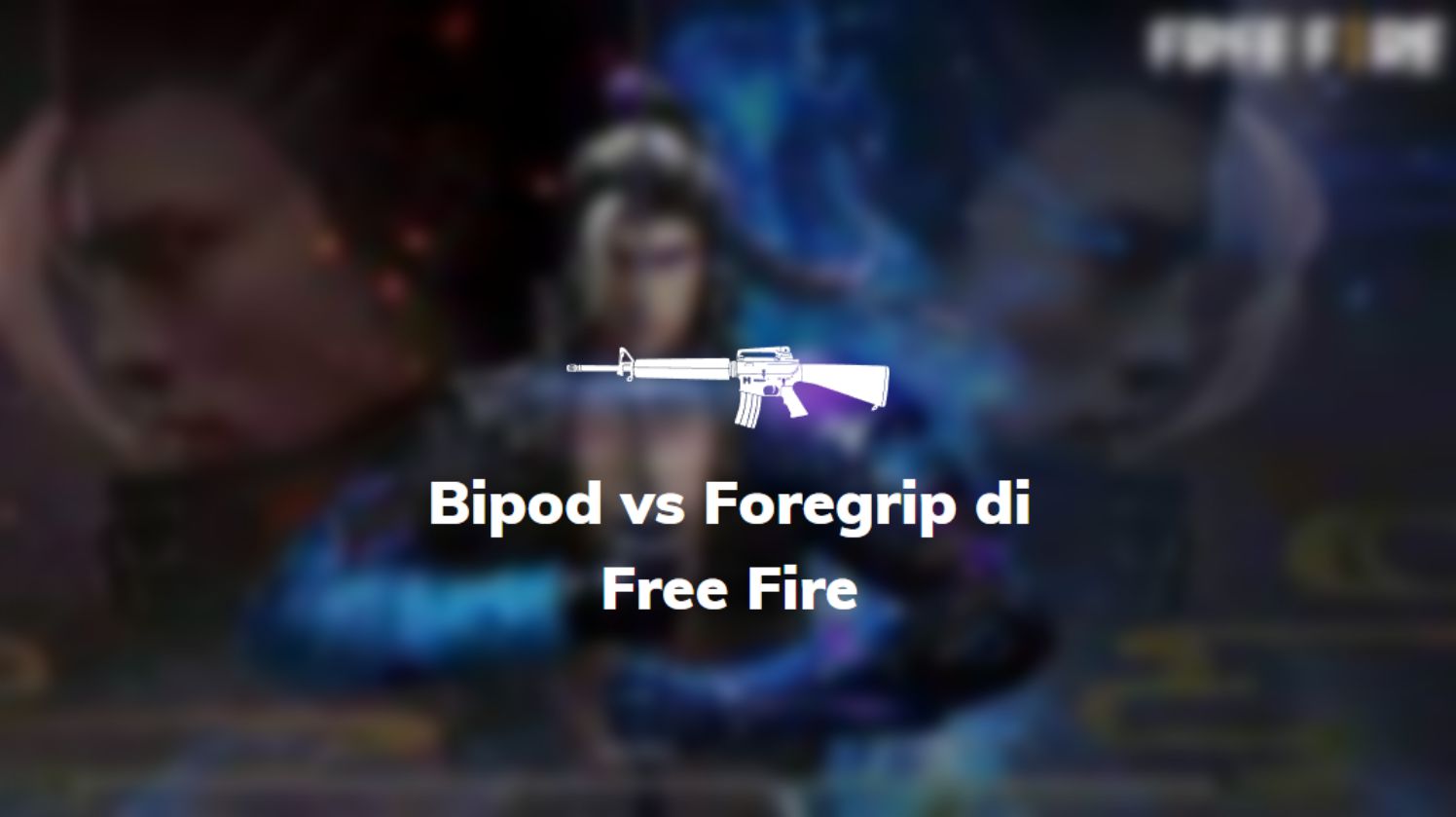 bipod vs foregrip di free fire
