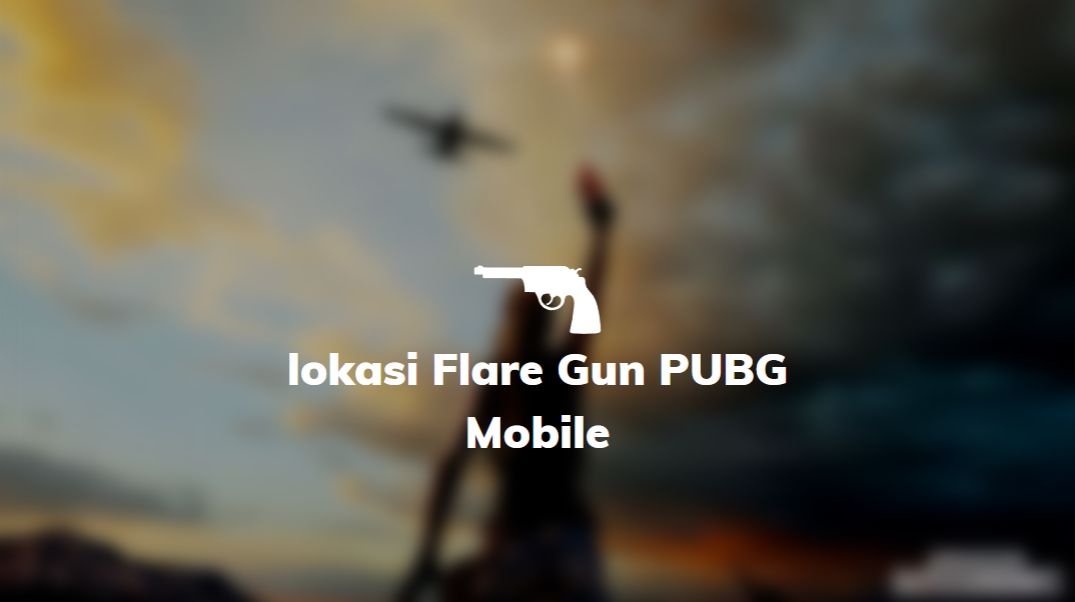 tempat flare gun pubg mobile