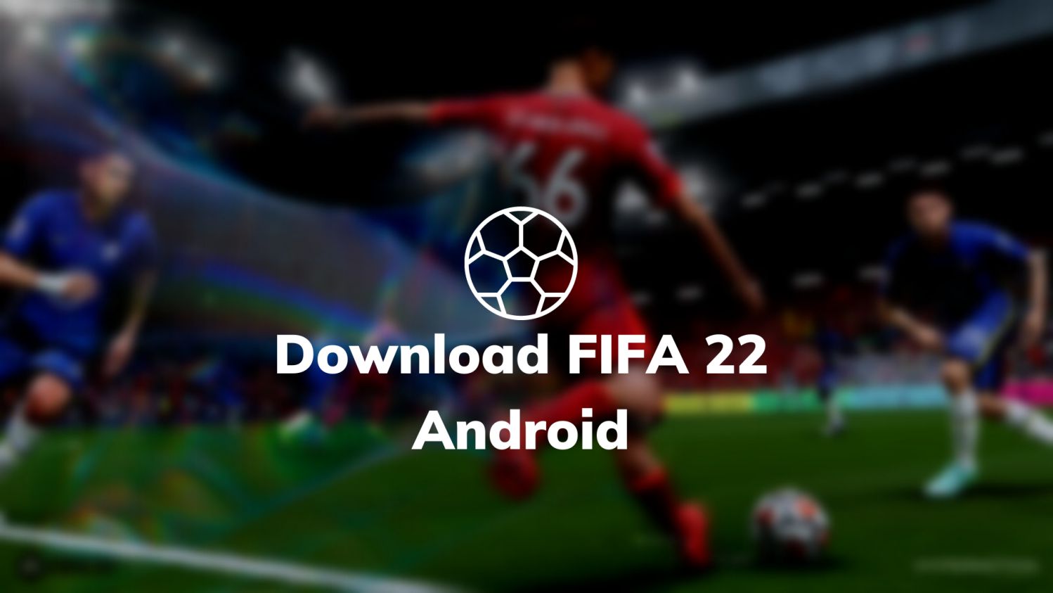 Download FIFA 22 Android