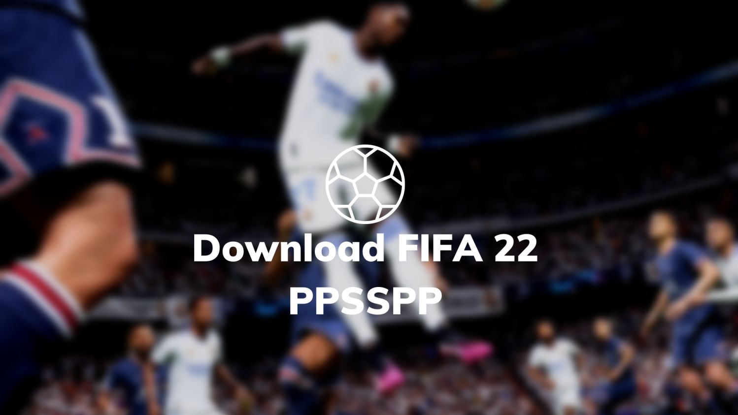 Download FIFA 22 PPSSPP