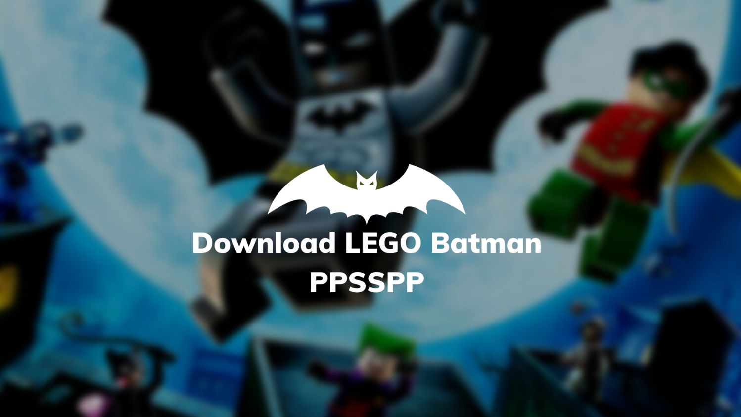 Download LEGO Batman PPSSPP Ukuran Kecil