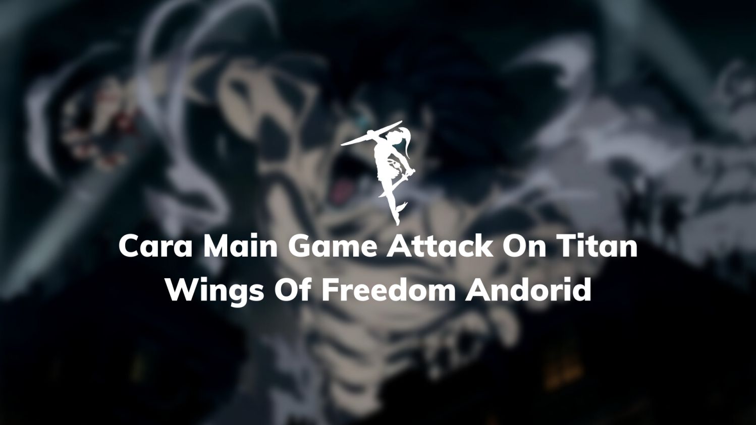 Cara Main Game Attack On Titan Wings Of Freedom Andorid