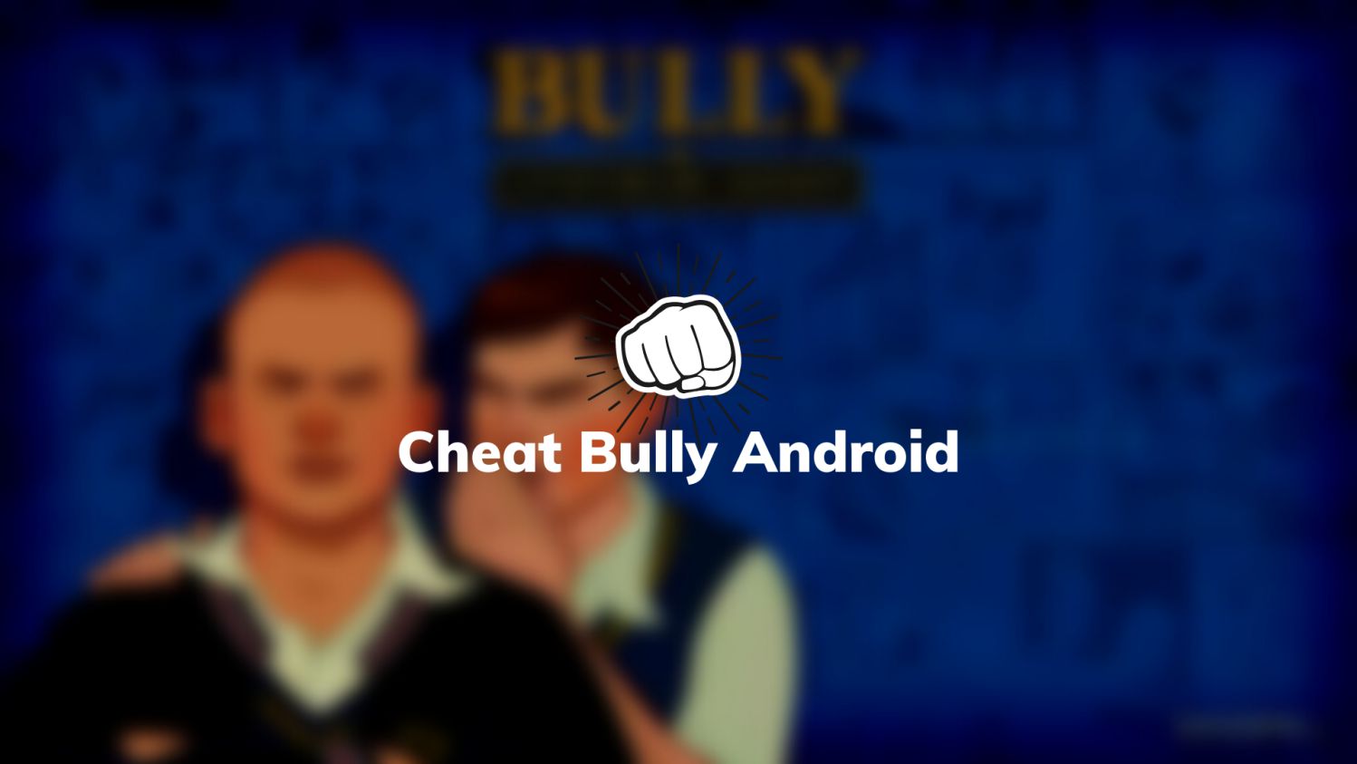 Cheat Bully Android