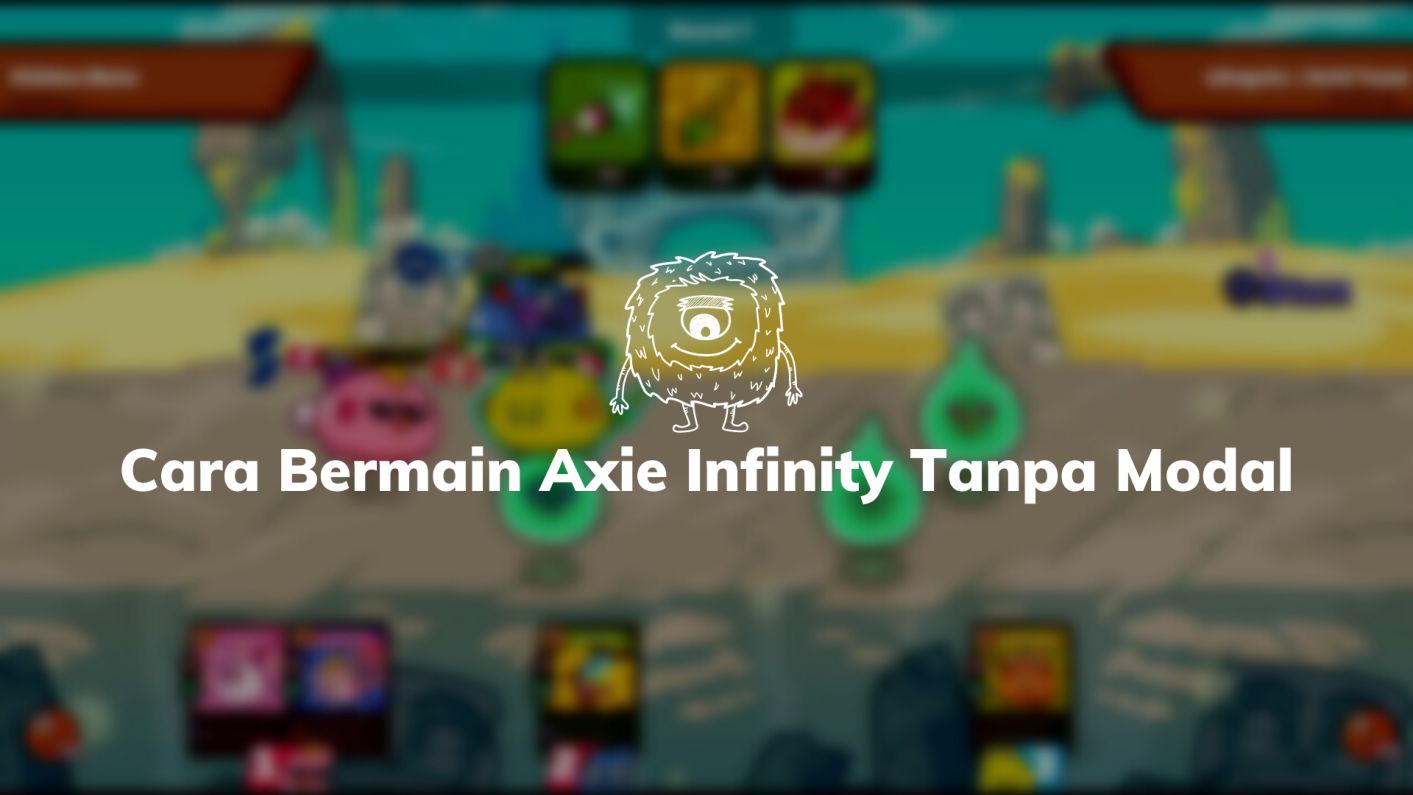 Cara Bermain Axie Infinity Tanpa Modal