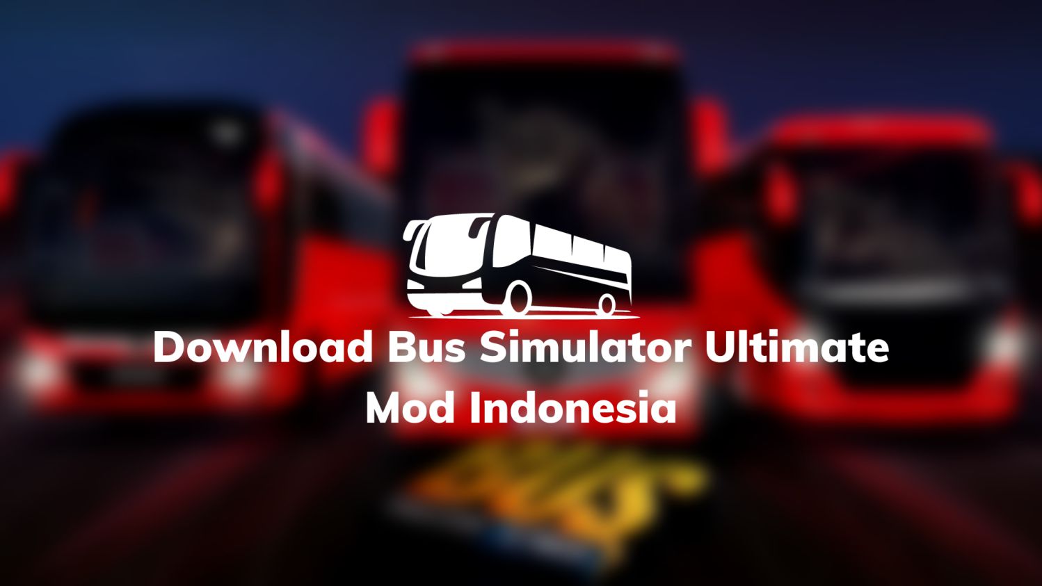 Download Bus Simulator Ultimate Mod Indonesia