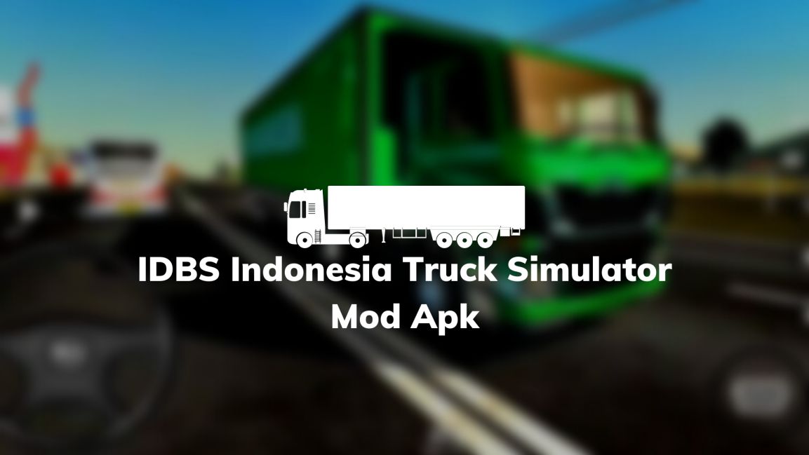 Download IDBS Indonesia Truck Simulator Mod Apk