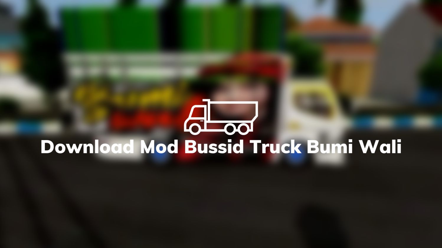 Download Mod Bussid Truck Bumi Wali