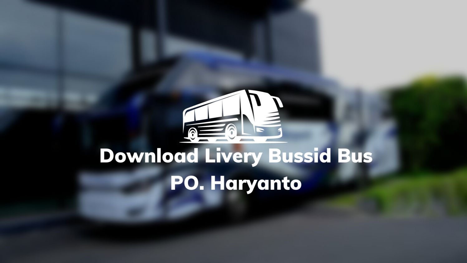 Download Livery Bussid Bus PO Haryanto