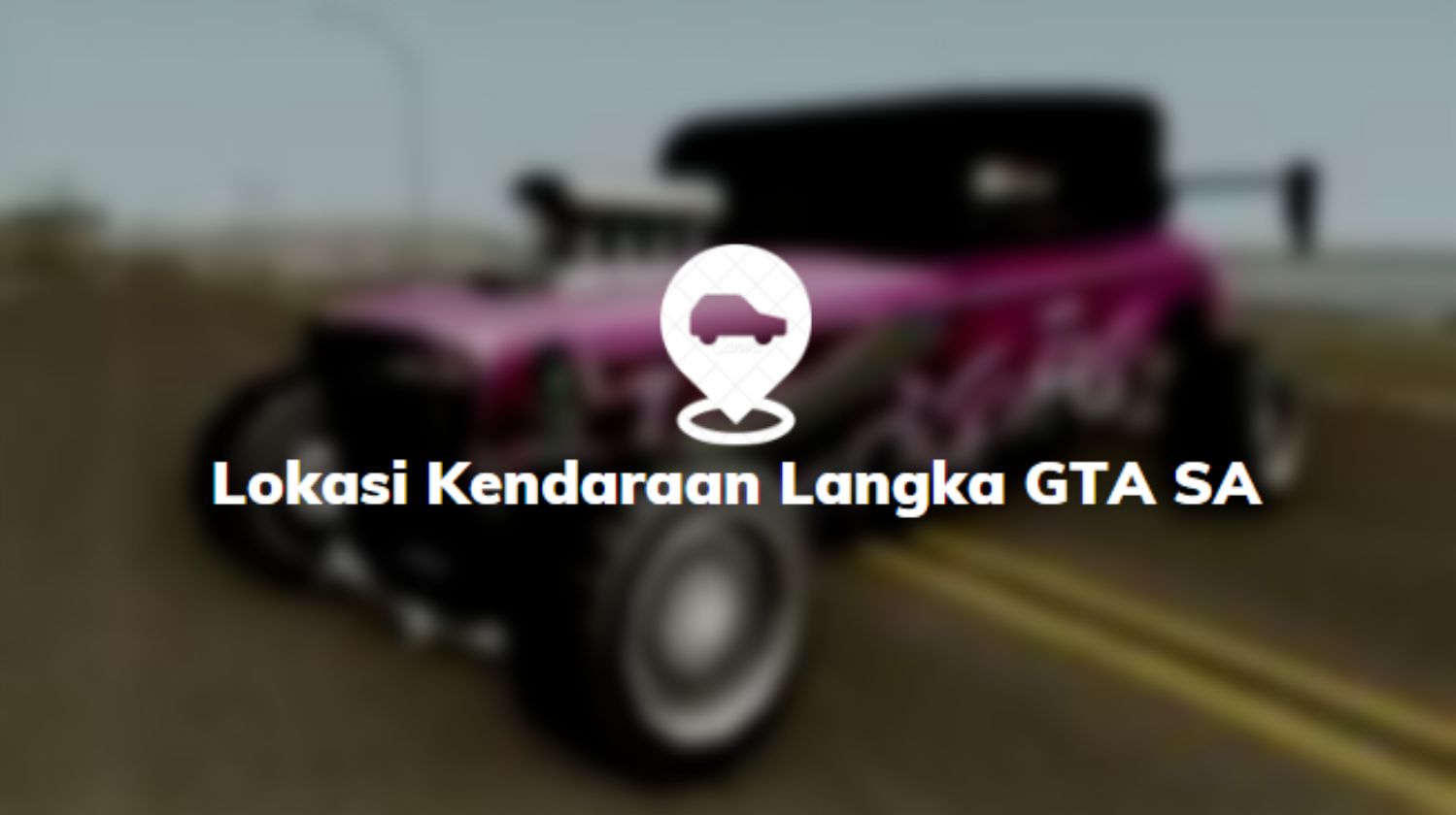 Lokasi Kendaraan Langka GTA SA