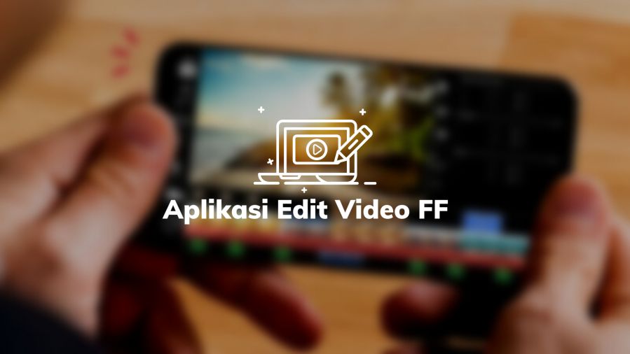 Aplikasi Edit Video FF