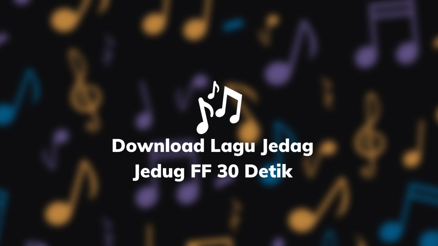 Download Lagu Jedag Jedug FF 30 Detik