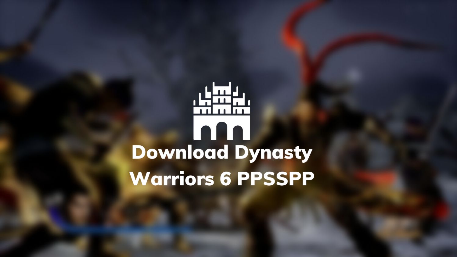 Download Dynasty Warriors 6 PPSSPP