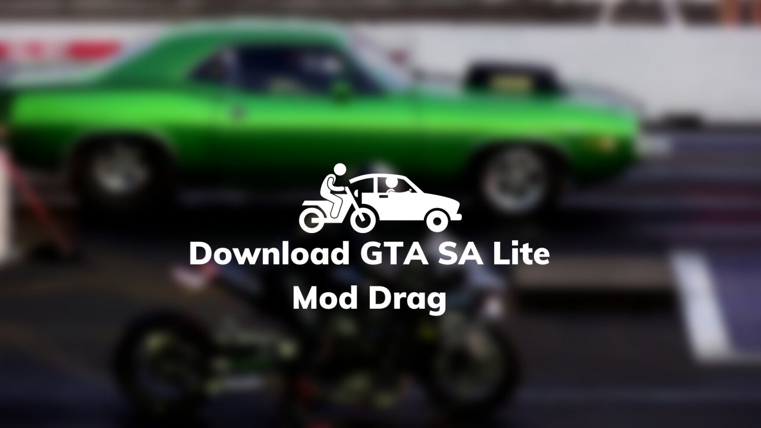 Download GTA SA Lite Mod Drag