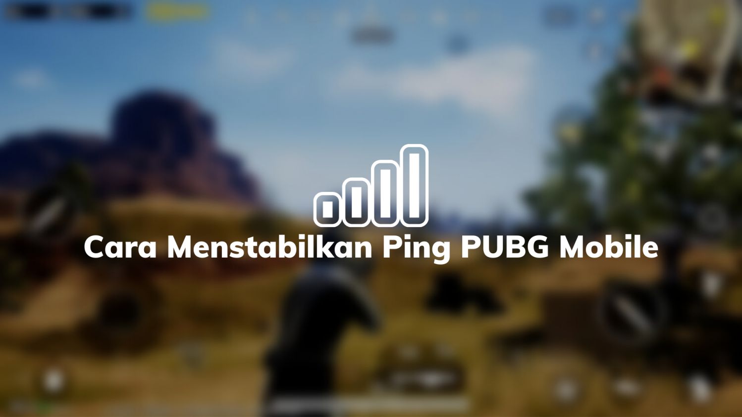 Cara Menstabilkan Ping PUBG Mobile