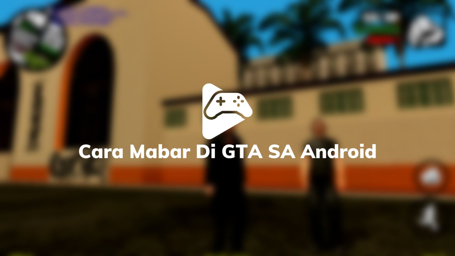 Cara Mabar Di GTA SA Android
