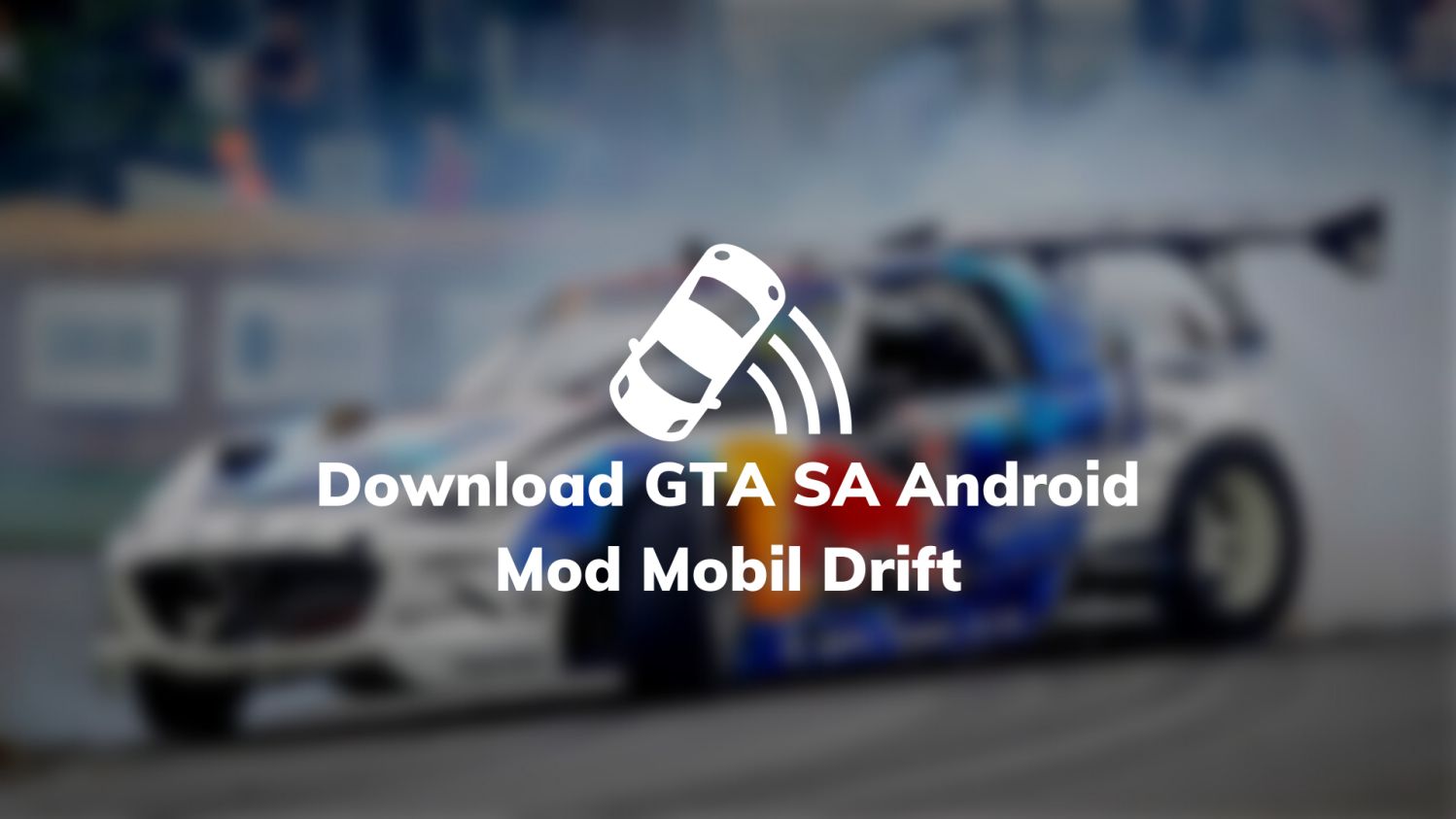 Download GTA SA Android Mod Mobil Drift
