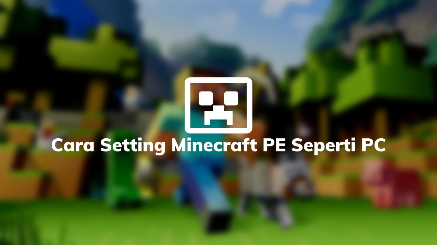 Cara Setting Minecraft PE Seperti PC