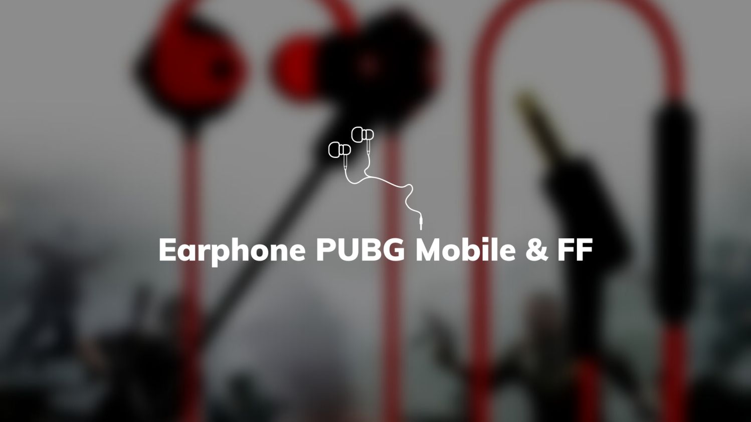 Earphone PUBG Mobile & FF