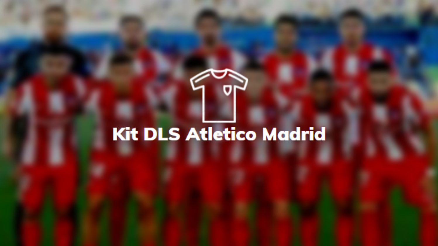 Kit DLS Atletico Madrid
