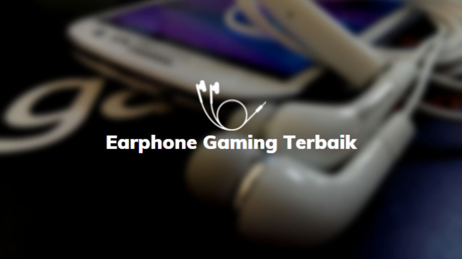 Earphone Gaming Terbaik