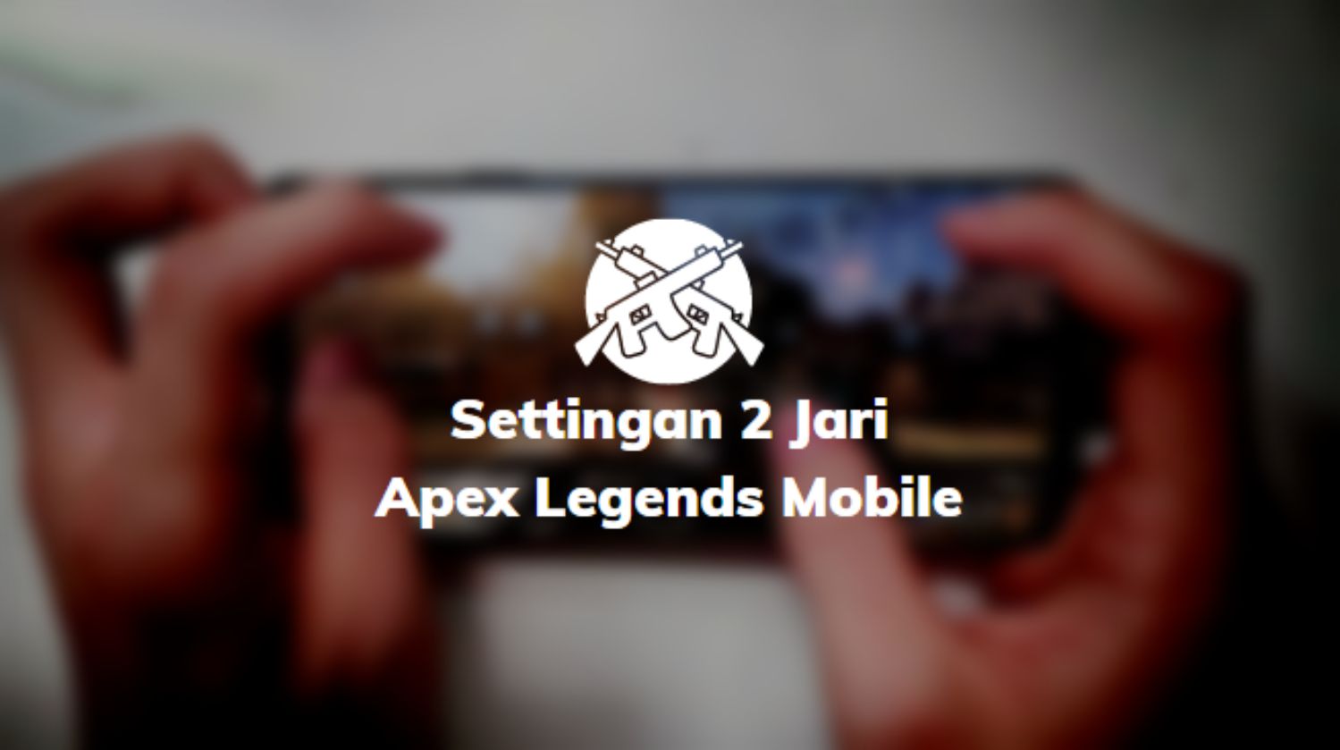 Settingan 2 Jari Apex Legends Mobile