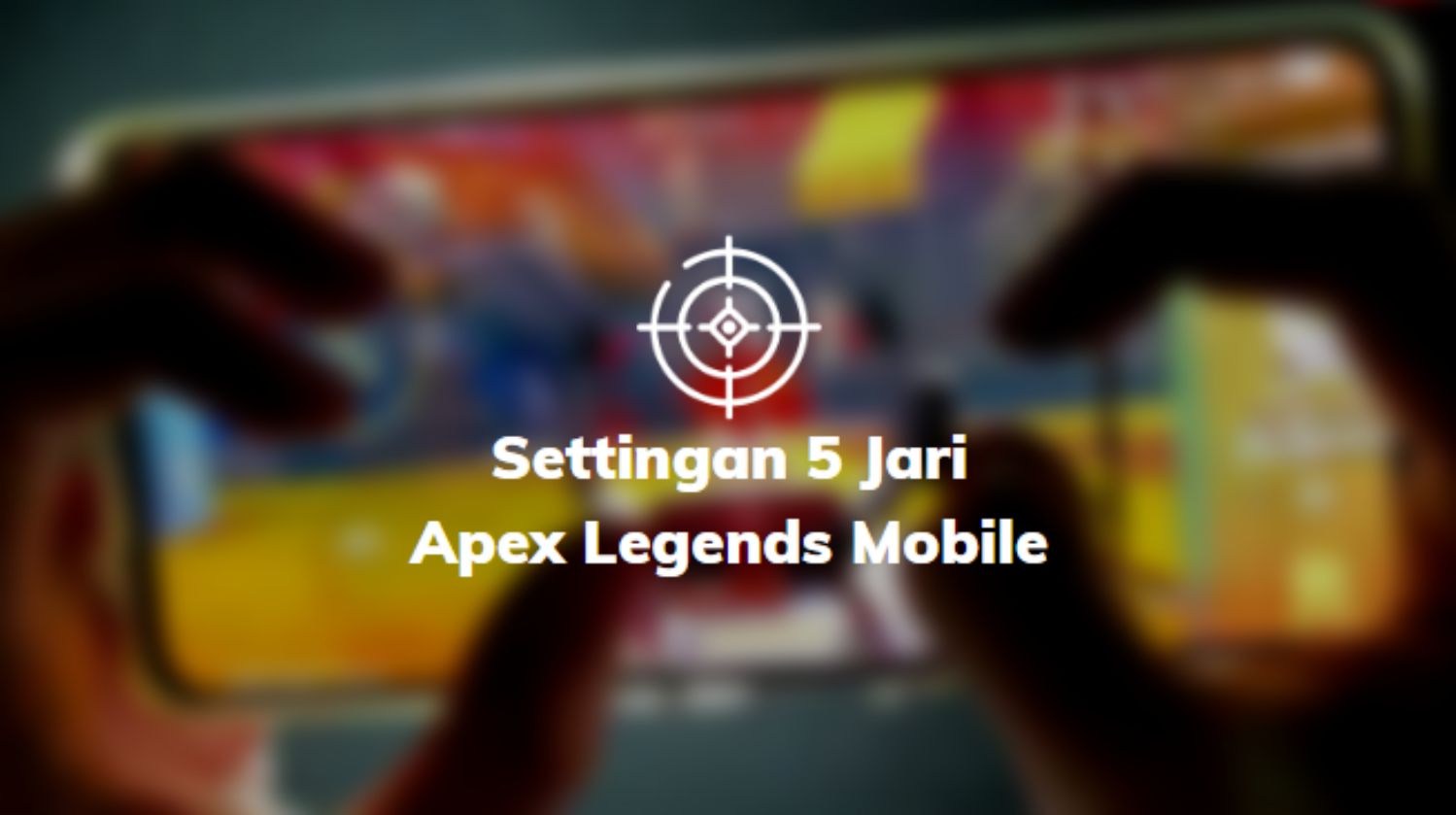 Settingan 5 Jari Apex Legends Mobile
