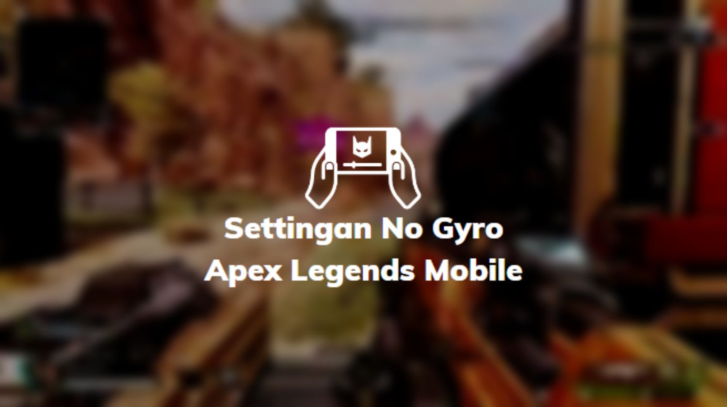 Settingan No Gyro Apex Legends Mobile