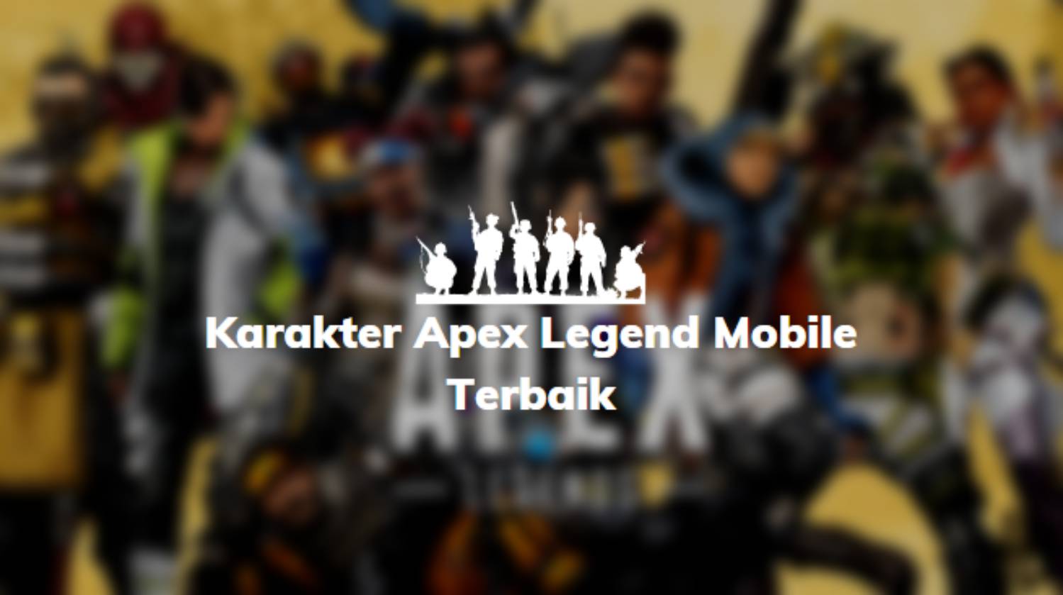 Karakter Apex Legend Mobile Terbaik