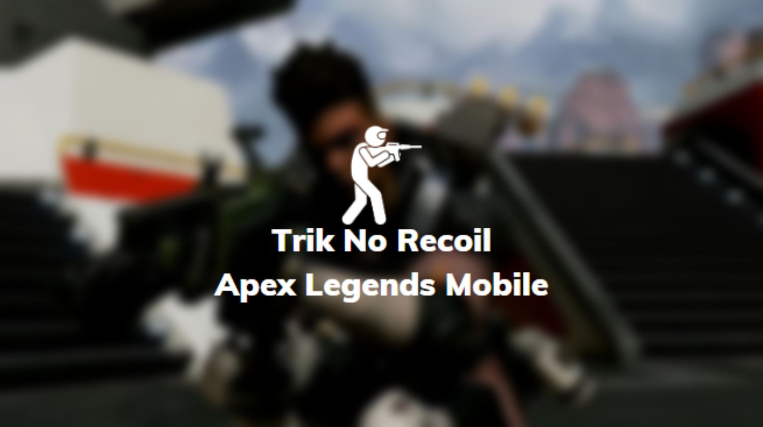 Trik No Recoil Apex Legends Mobile
