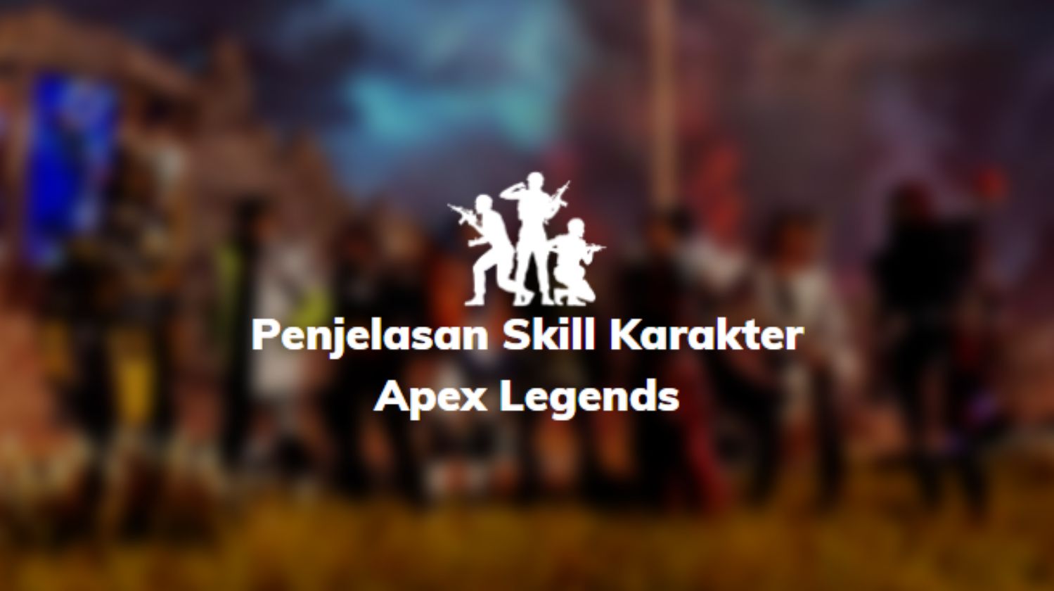 Penjelasan Skill Karakter Apex Legends