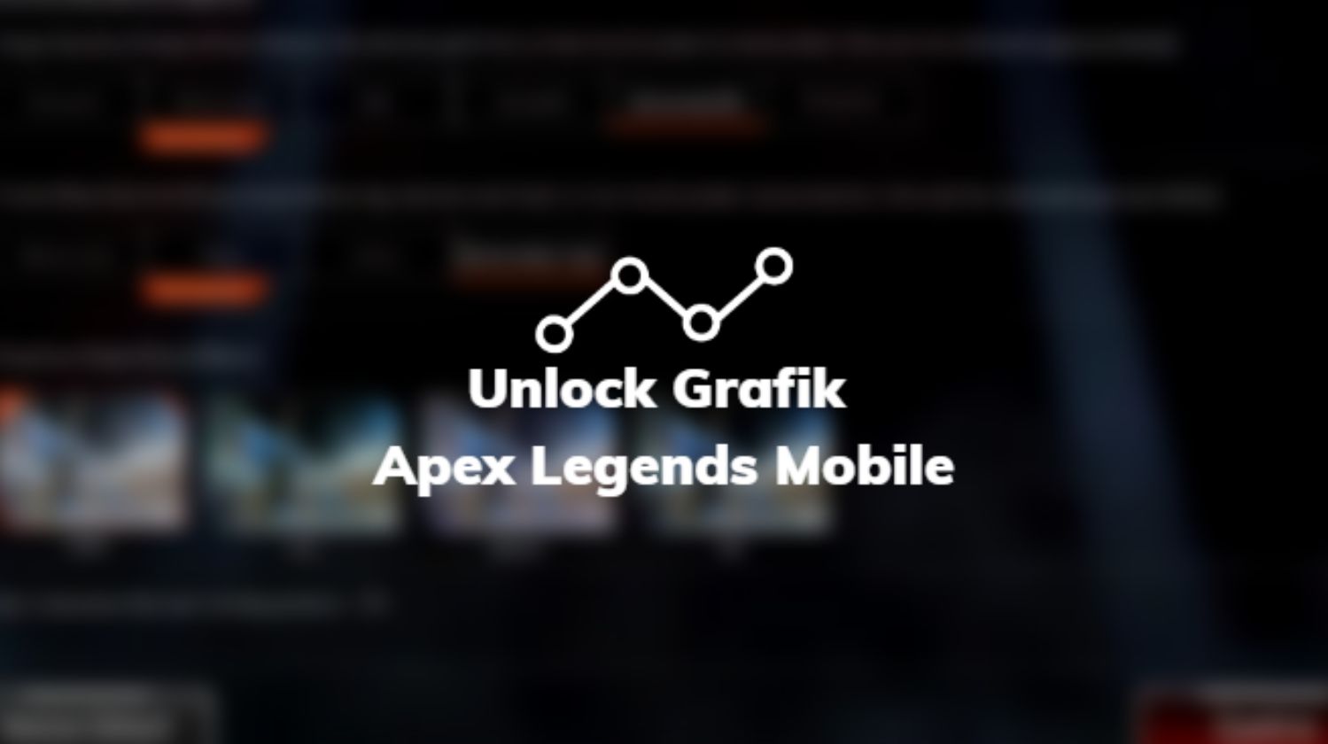Cara Unlock Grafik Apex Legend Mobile